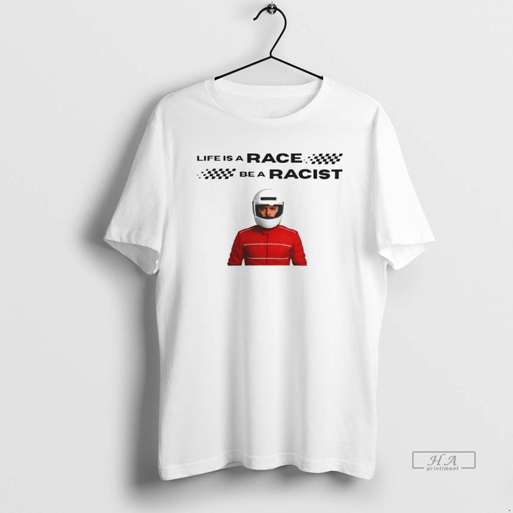 Official Life Is A Race Be A Racist