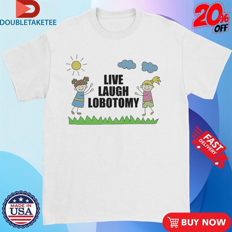 Official Live, Laugh, Lobotomy Kids Shirts Unisex , , , Long Sleeve Tee