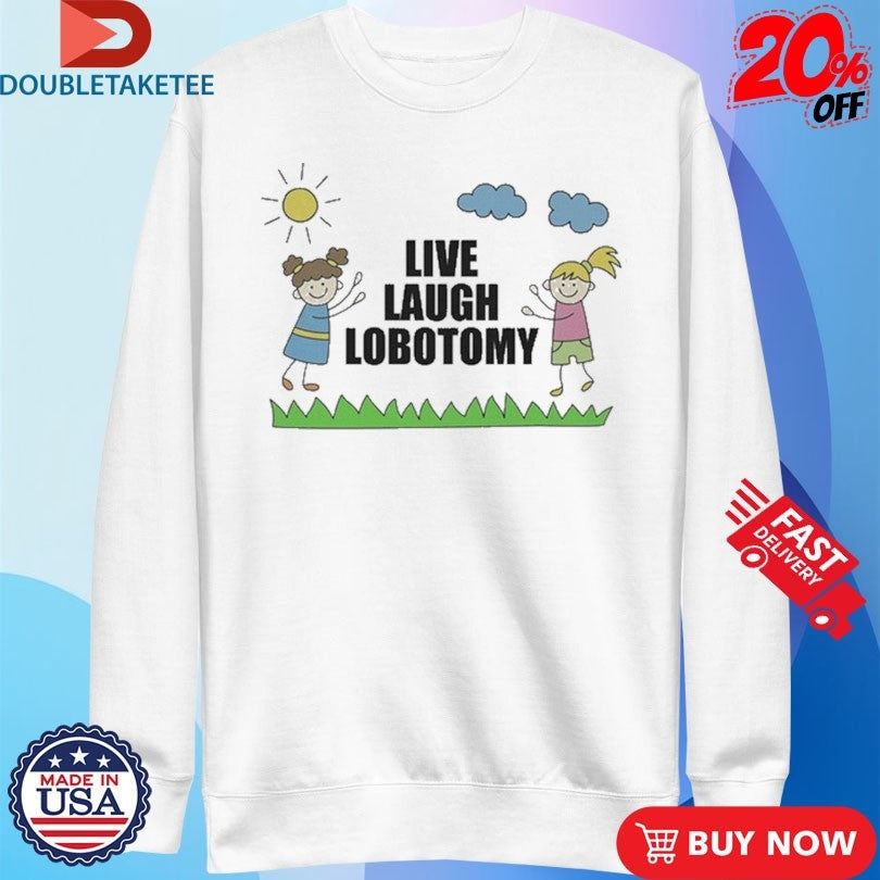 Official Live, Laugh, Lobotomy Kids Shirts Unisex , , , Long Sleeve Tee