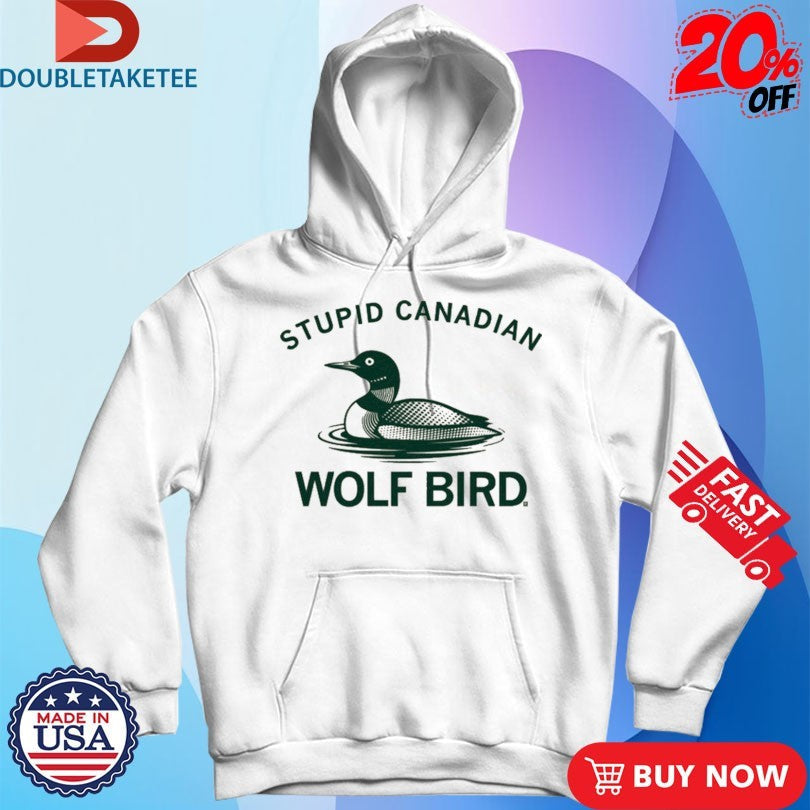 Official Loon Stupid Canadian Wolf Bird Shirts Unisex , , , Long Sleeve Tee