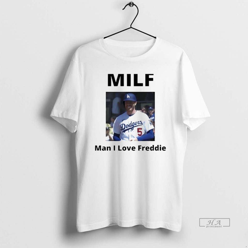 Official Milf Man I Love Freddie Freeman Los Angeles Dodgers