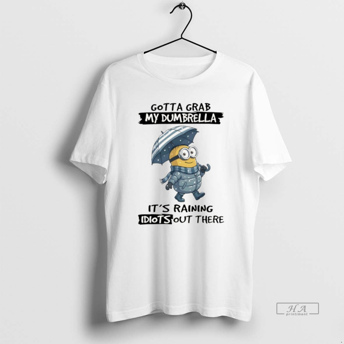 Official Minion Gotta Grab My Dumbrella Its Raining Idiot Out There
