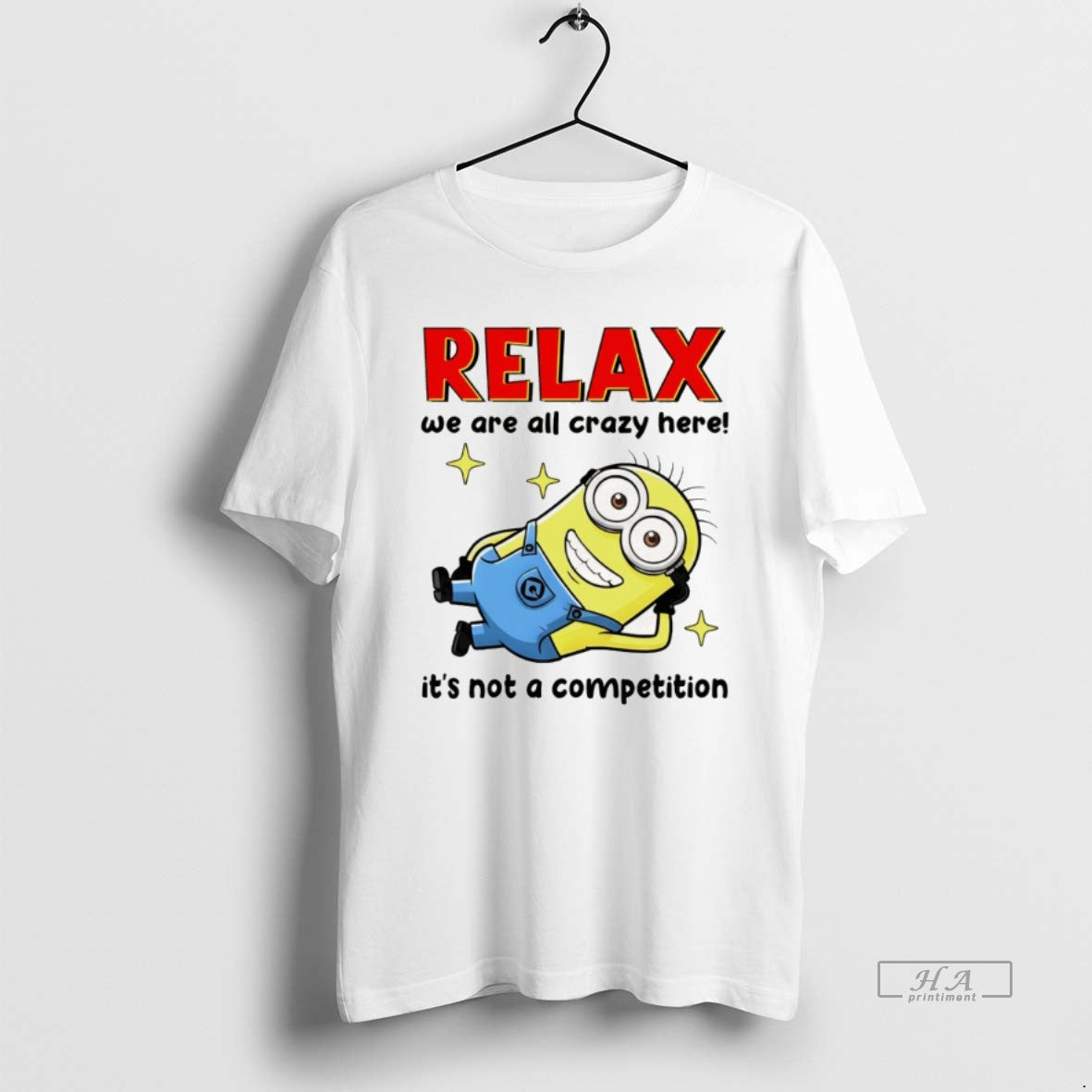 Official Minion Relax We Are All Crazy Here Its Not A Competition