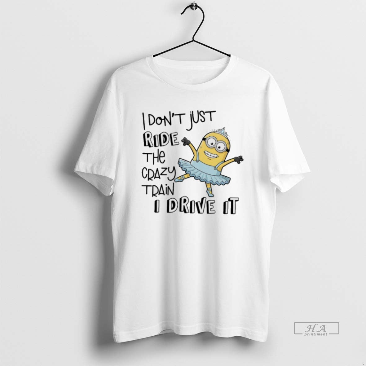 Official Minions I Dont Just Ride The Crazy Train I Drive It