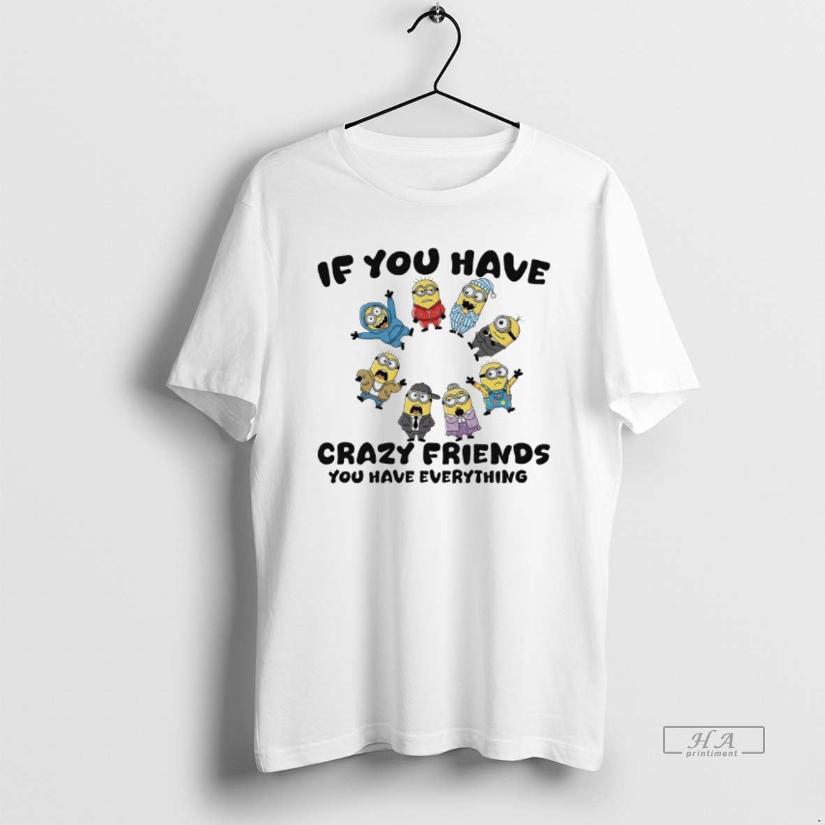 Official Minions If You Have Crazy Friends You Have Everything