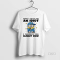 Official Minions Sorry I Called You And Idiot I Thought You Already Knew