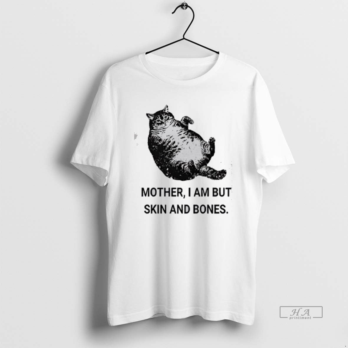 Official Mother I Am But Skin And Bones Cat Fat