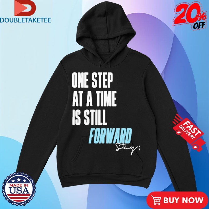 Official One Step At A Time Is Till Forward Stay Only Humxn Shirts Unisex , , , Long Sleeve Tee