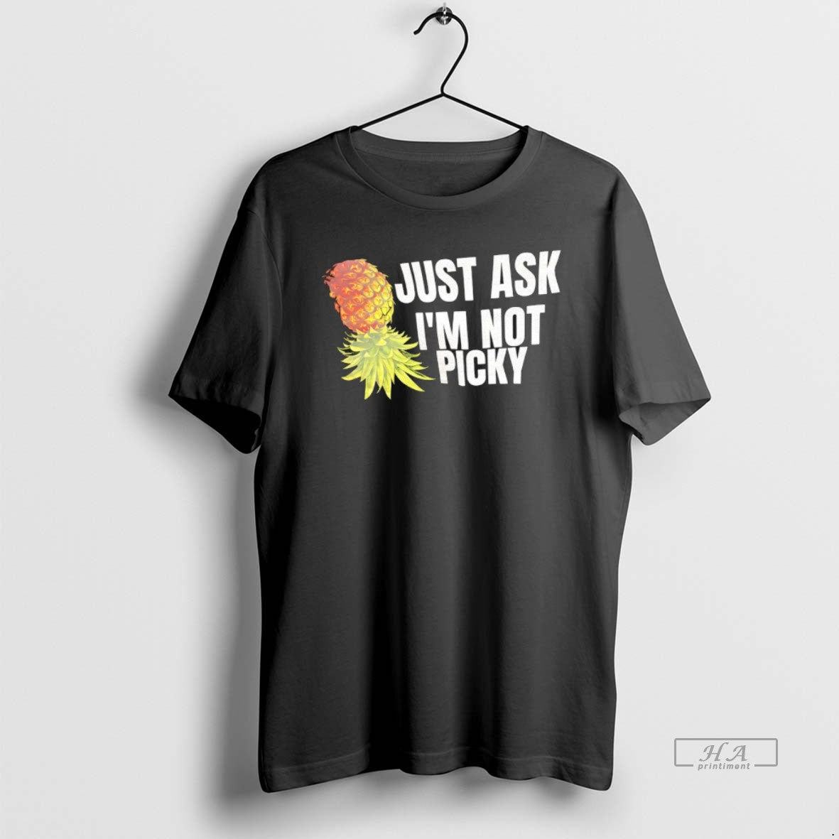 Official Pineapple Just Ask Im Not Picky
