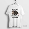Official Possum Feed Me Im Cute And Hungry