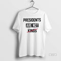 Official Presidents Are Not Kings Trump