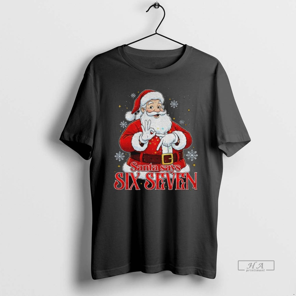Official Santa Claus Santa Says Six Seven Merry Christmas 2025