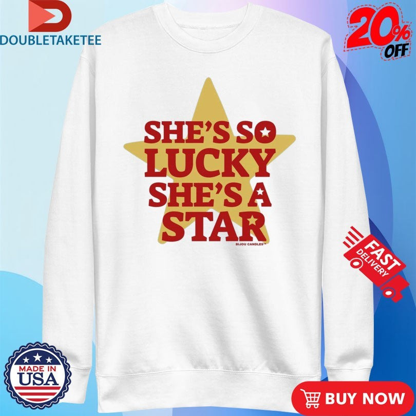 Official She’s So Lucky She’s A Star Shirts Unisex , , , Long Sleeve Tee