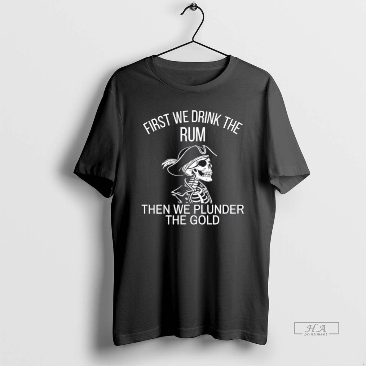 Official Skeleton First We Drink The Rum Then We Plunder The Gold