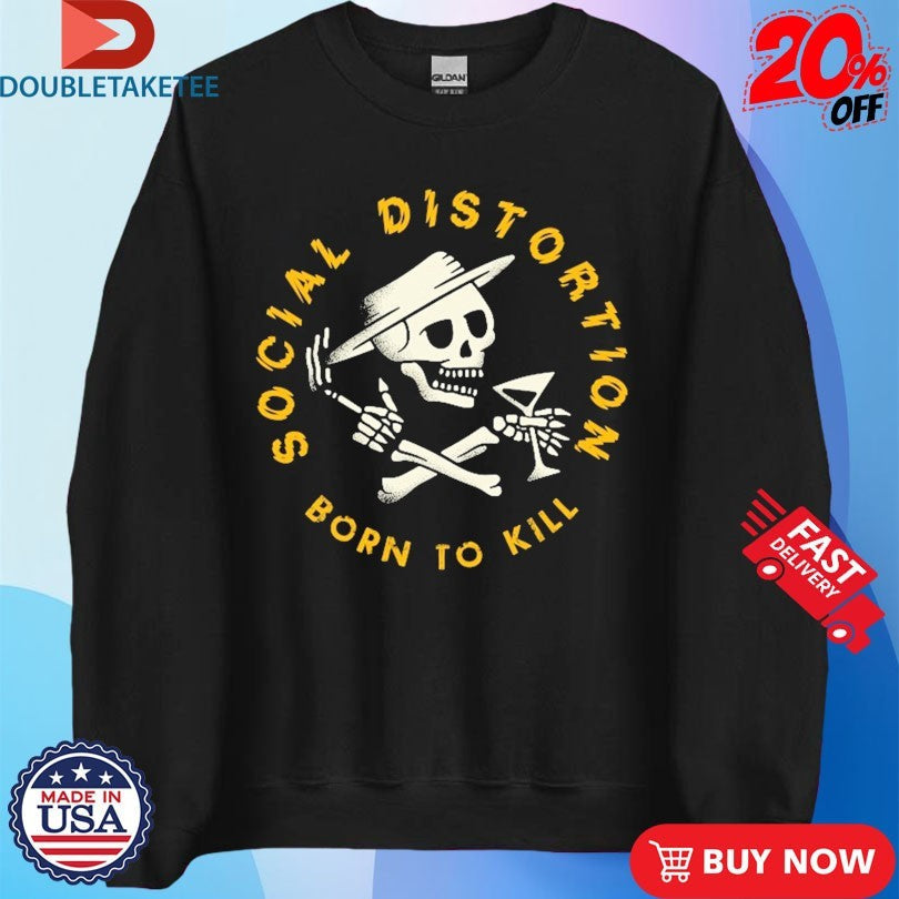 Official Social Distortion Born To Kill Crossed Skelly Shirts Unisex , , , Long Sleeve Tee
