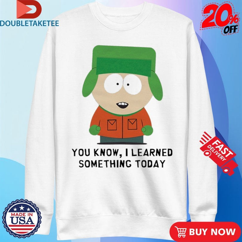 Official South Park Kyle You Know I Learned Something Today Shirts Unisex , , , Long Sleeve Tee