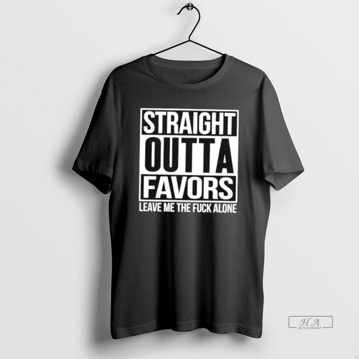Official Straight Outta Favors Leave Me The Fuck Alone