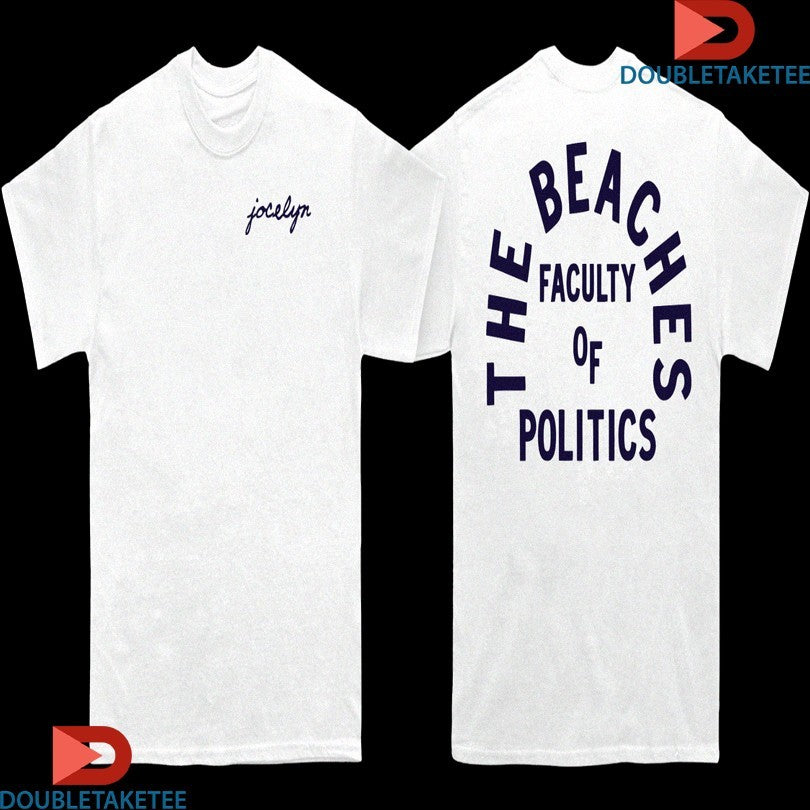 Official The Beaches Jocelyn Faculty Of Politics Shirts Unisex , , , Long Sleeve Tee