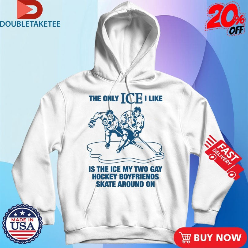 Official The Only ICE I Like Is The Ice My Two Gay Boyfriends Skate Around On Shirts Unisex , , , Long Sleeve Tee