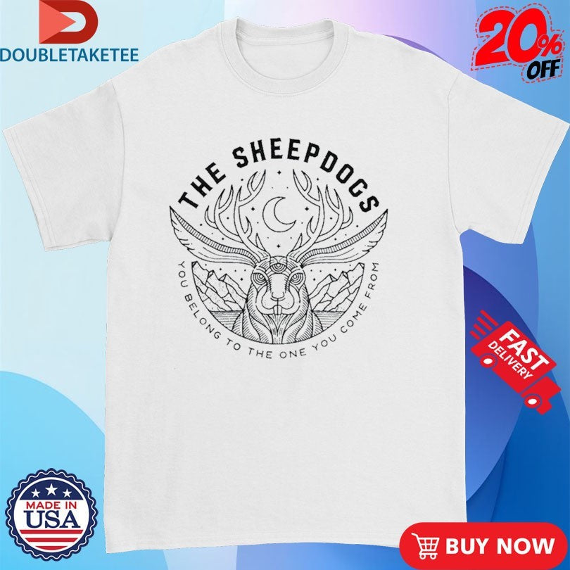 Official The Sheepdogs You Belong To The One You Come From Jackalope Shirts Unisex , , , Long Sleeve Tee
