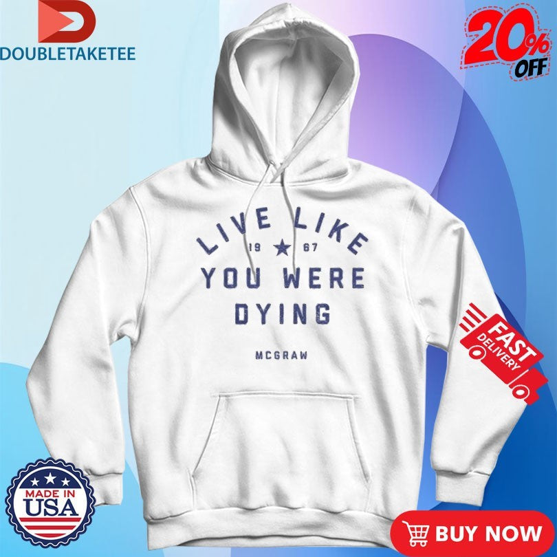 Official Tim Mcgraw Live Like You Were Dying 1967 Shirts Unisex , , , Long Sleeve Tee
