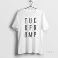 Official Tuck Frump Anti Trump Tee