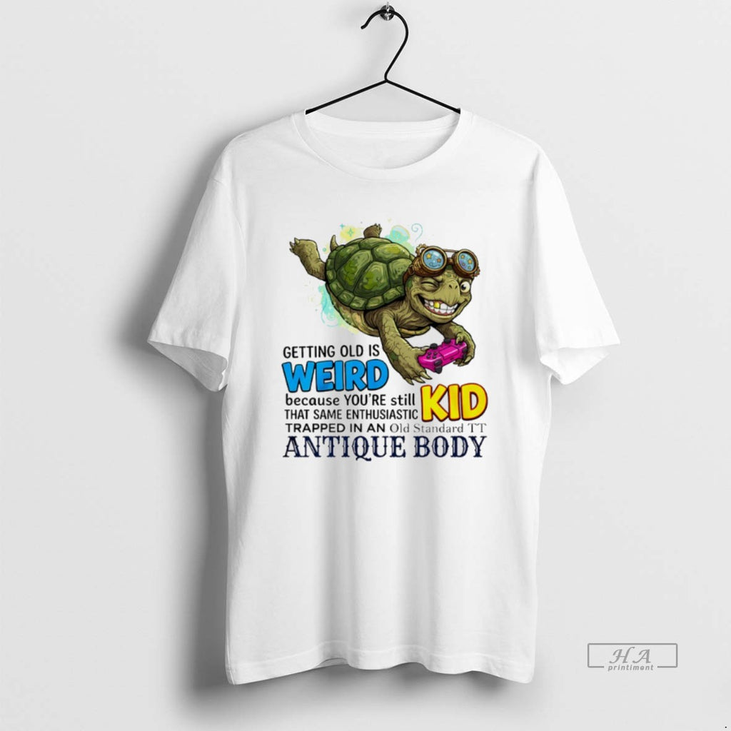 Official Turtle Getting Old Is Weird Because Youre Still Kid That Same Enthusiastic