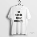 Official We Should All Be Feminists 2026 Tee