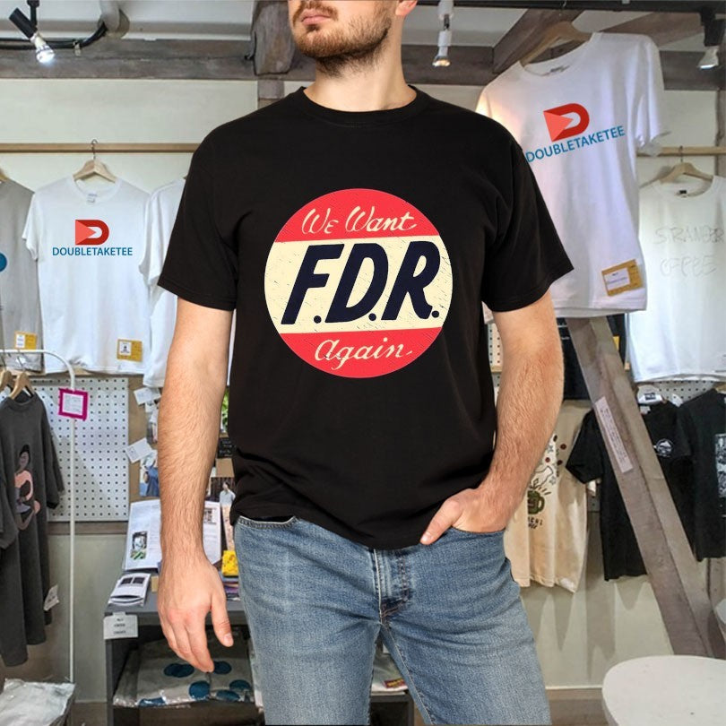 Official We Want FDR Again Shirts Unisex , , , Long Sleeve Tee