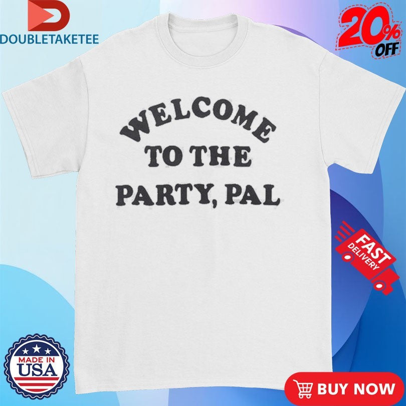 Official Welcome To The Party, Pal Holiday Shirts Unisex , , , Long Sleeve Tee