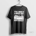 Official Yall Mind If A White Boy Says Grace Tee