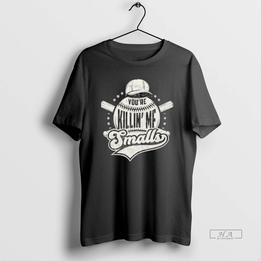 Official You Re Killin Me Smalls Baseball Shirts