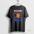 Official You Voted For A Pedofile Trump Graphic