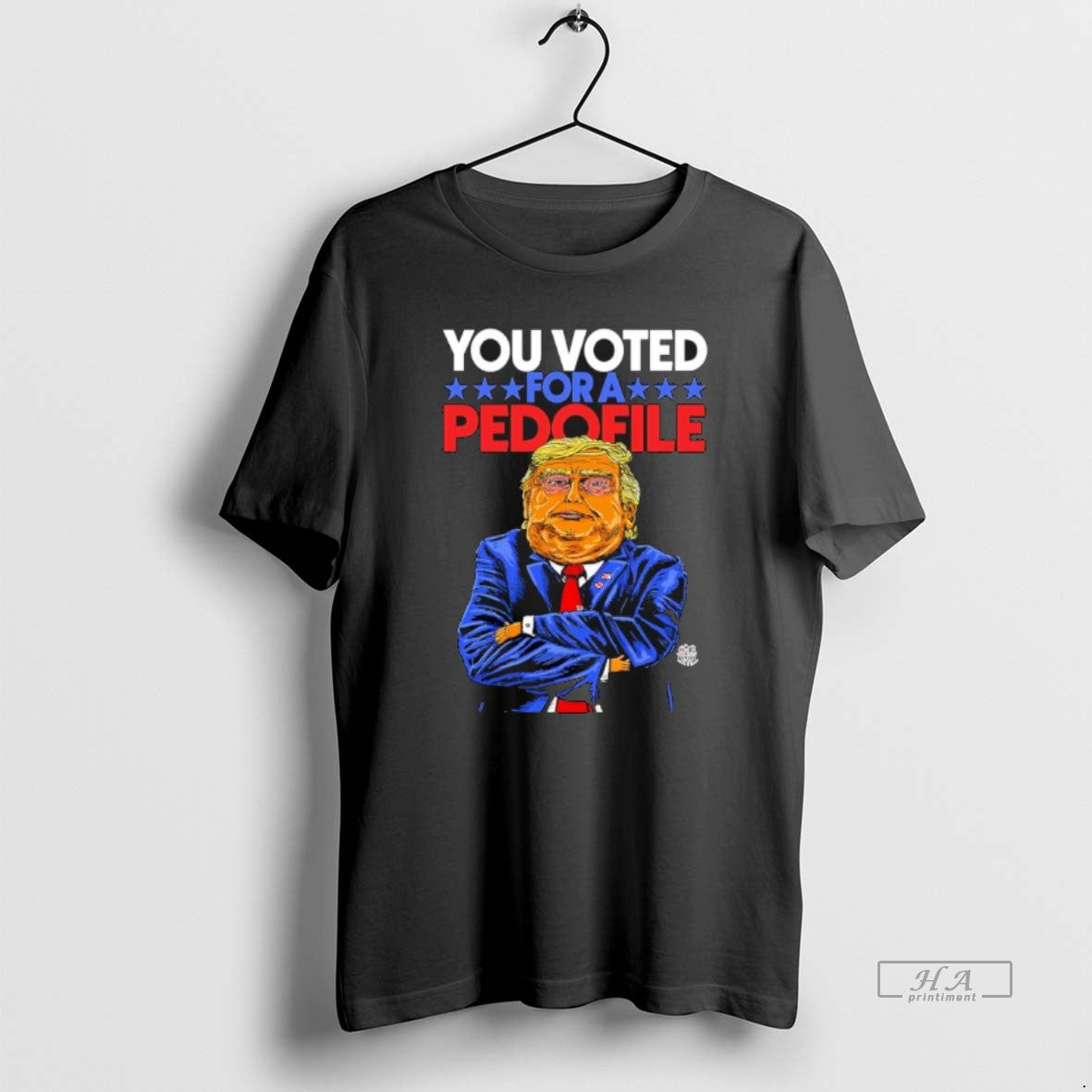 Official You Voted For A Pedofile Trump Graphic