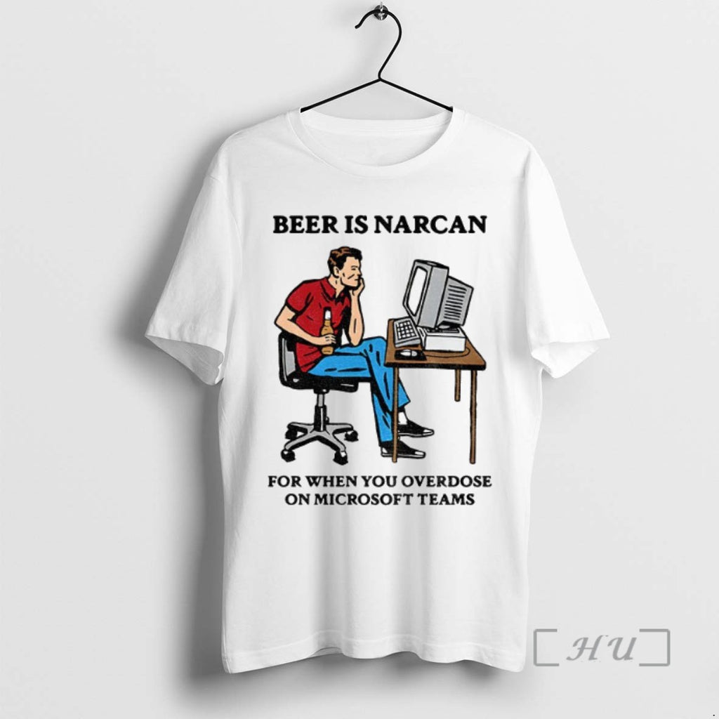 Officials Beer Is Narcan For When You Overdose On Teams T Shirt Sweater