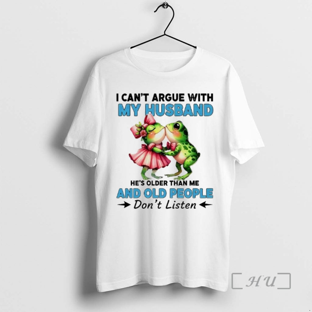 Officials Frogs I Cant Argue With My Husband And Old People Dont Listen