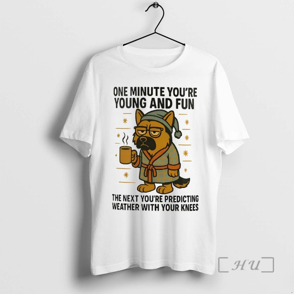 Officials German Shepherd One Minute Youre Young Fun Next Youre Predicting Weather Tee Shirt Sweater
