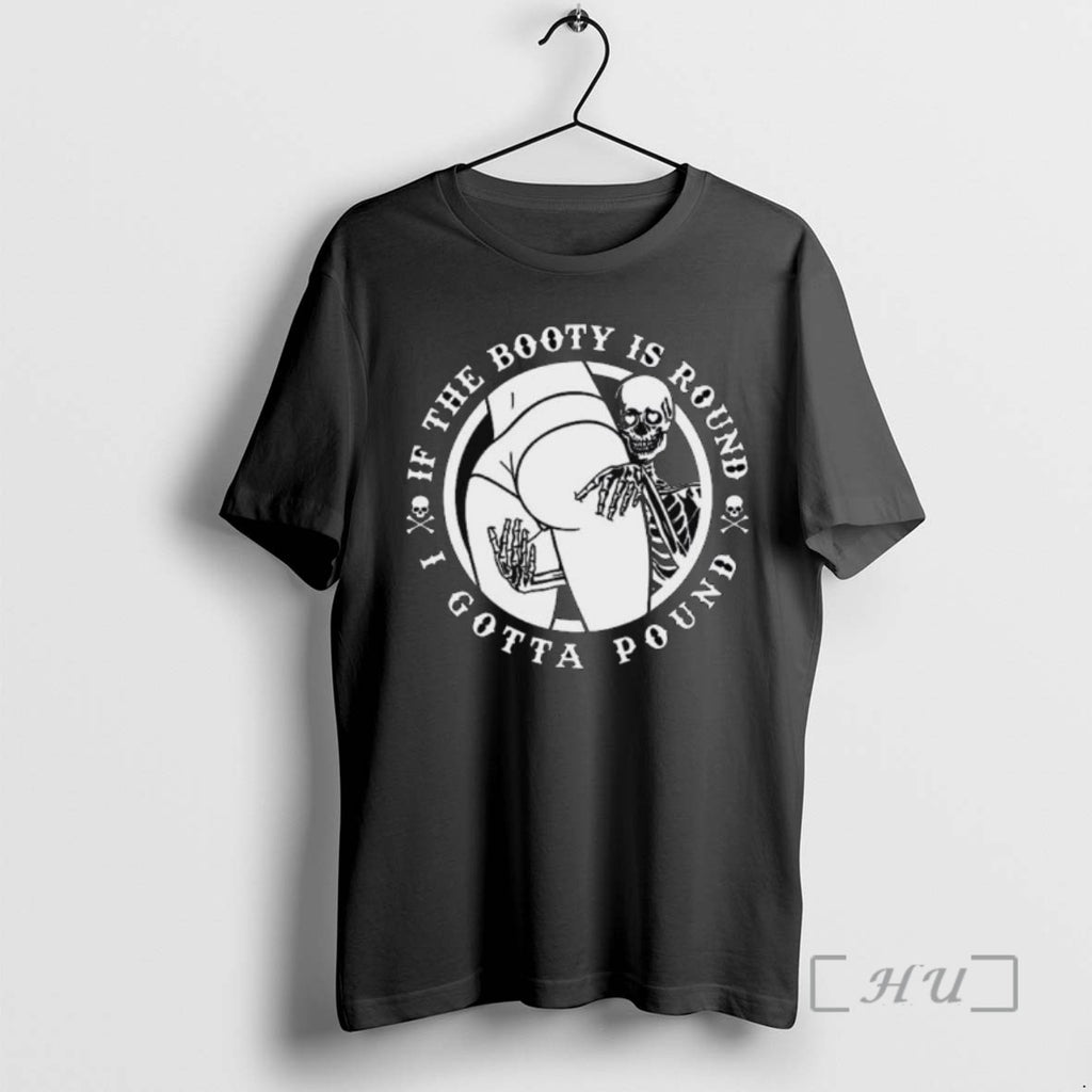 Officials If The Booty Is Round I Gotta Pound Long Sleve T Shirt Sweater