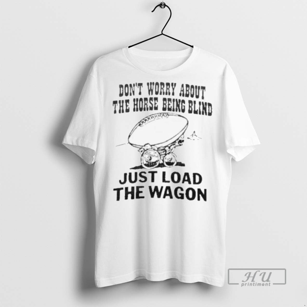 Officials John Madden Dont Worry About The Horse Being Blind Just Load The Wagon Unisex , , , Long Sleeve Tee