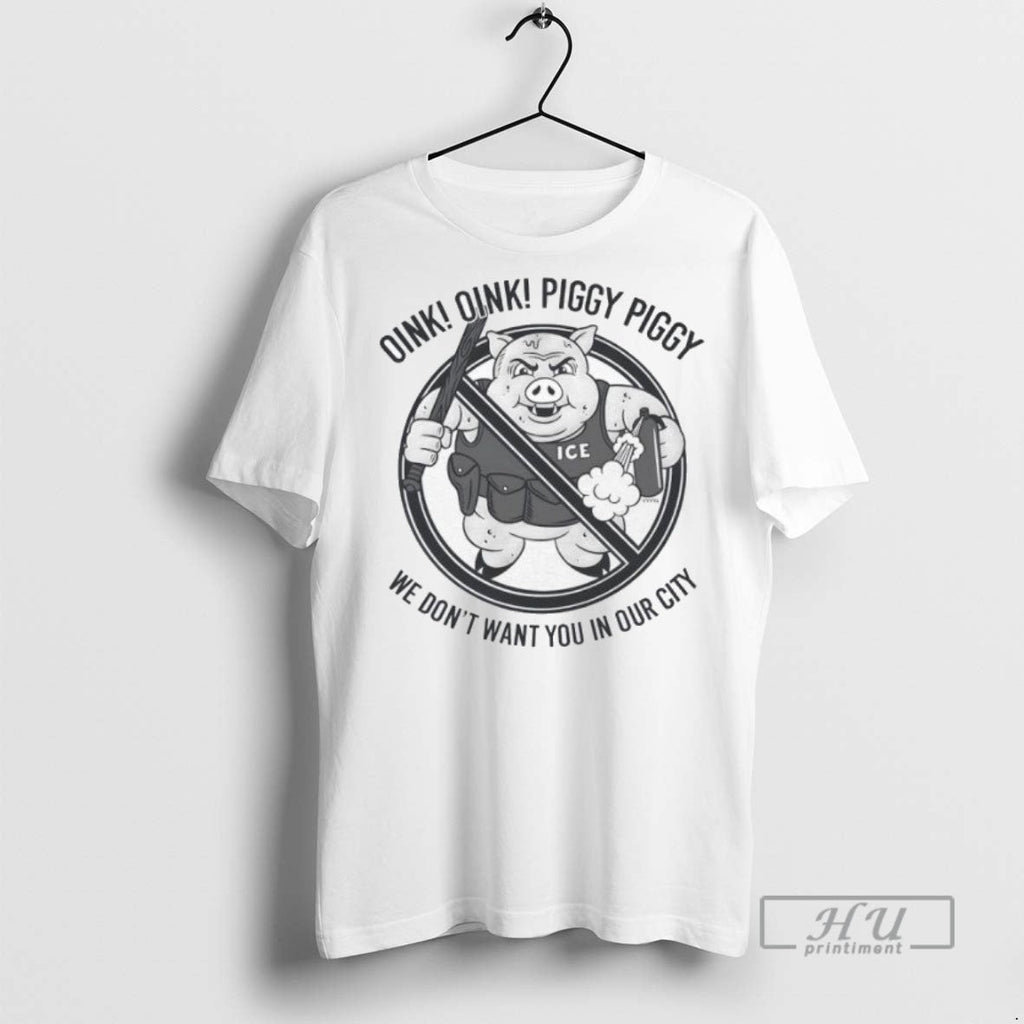 Officials Oink Oink Piggy Piggy We Dont Want You In Our City Ice Unisex , , , Long Sleeve Tee