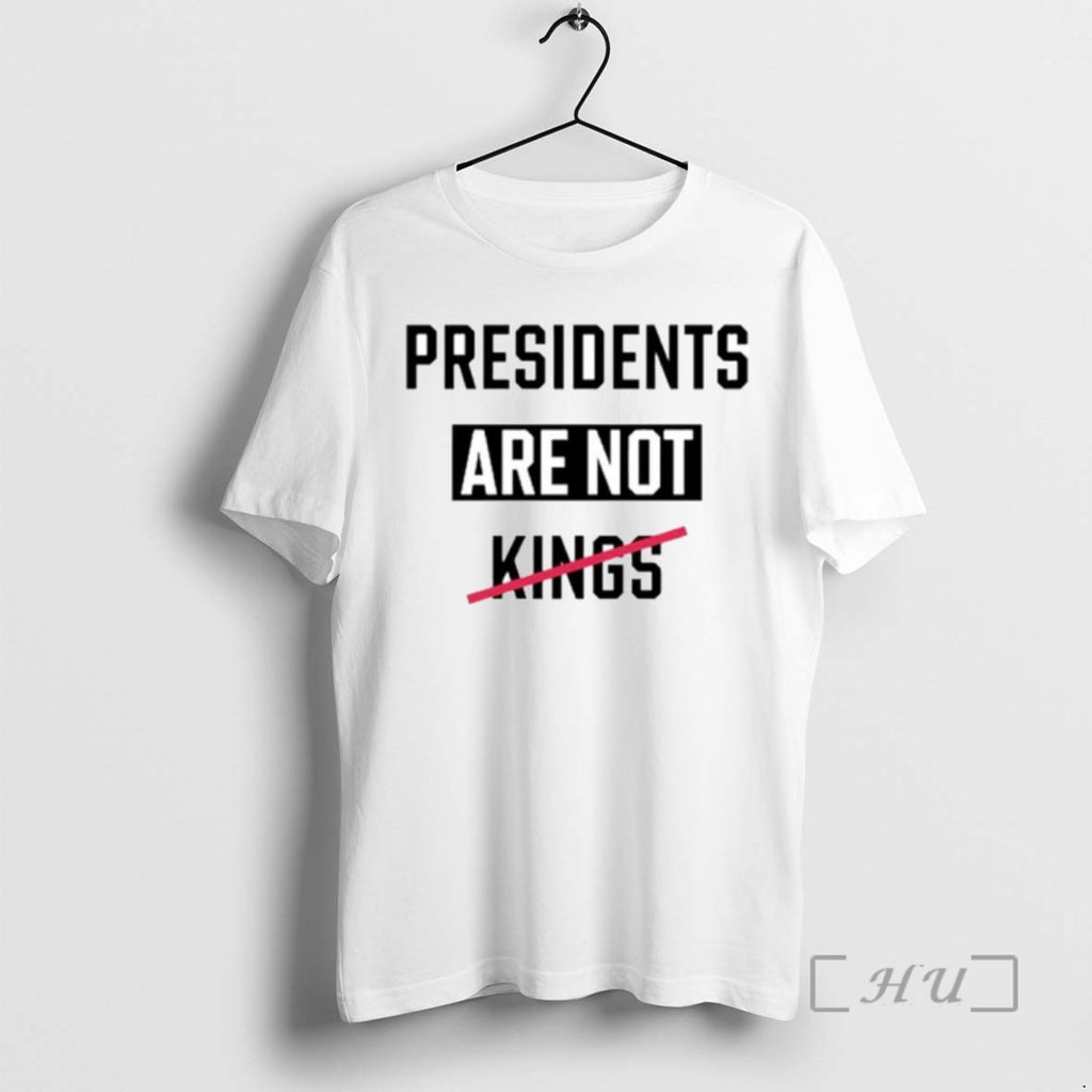 Officials Presidents Are Not Kings Ornaments T Shirt Sweater