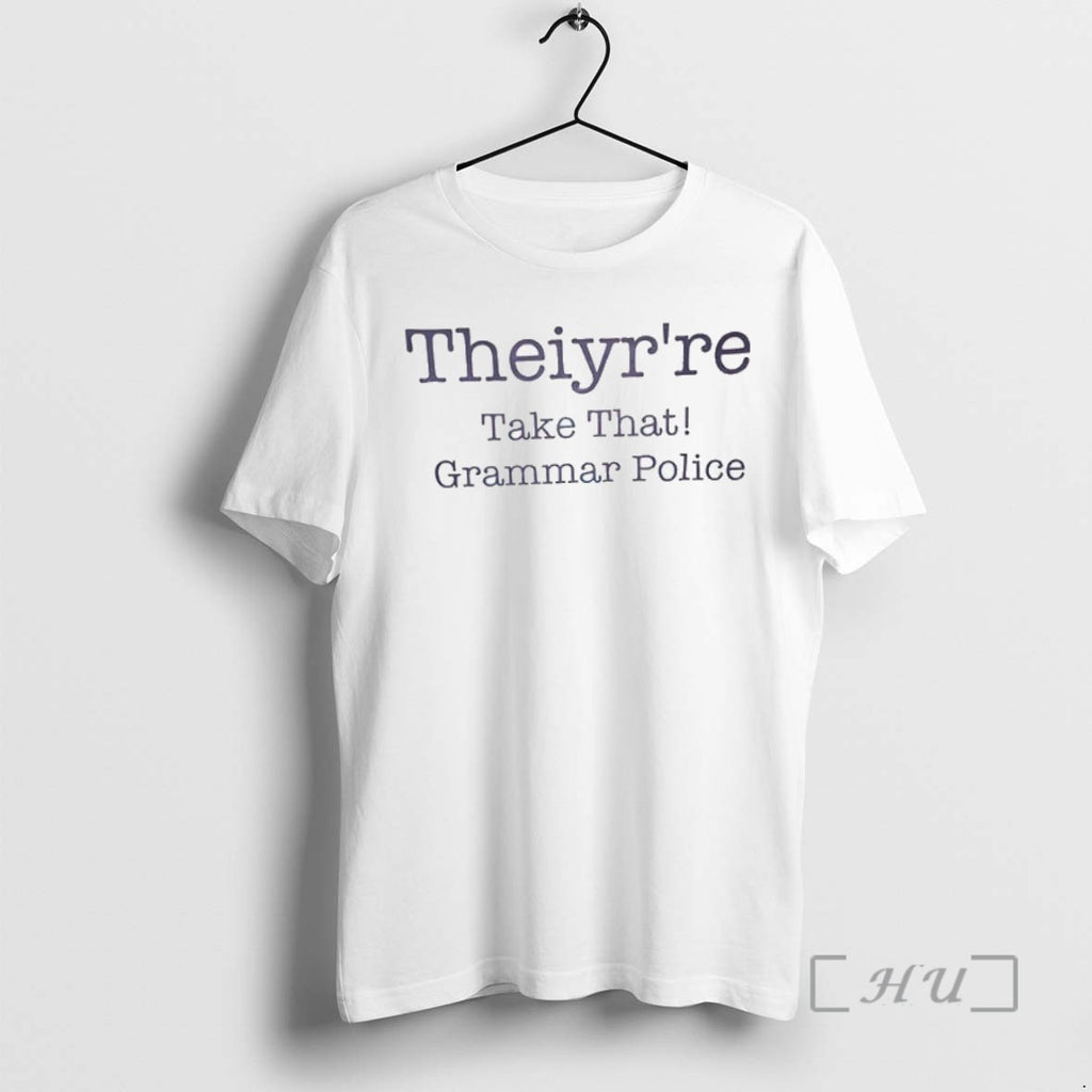 Officials Theiyrre Take That Grammar Police T Shirt Sweater
