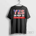 Officials Yes On Prop 50 Because Democracy Is Worth It Us Flag T Shirts