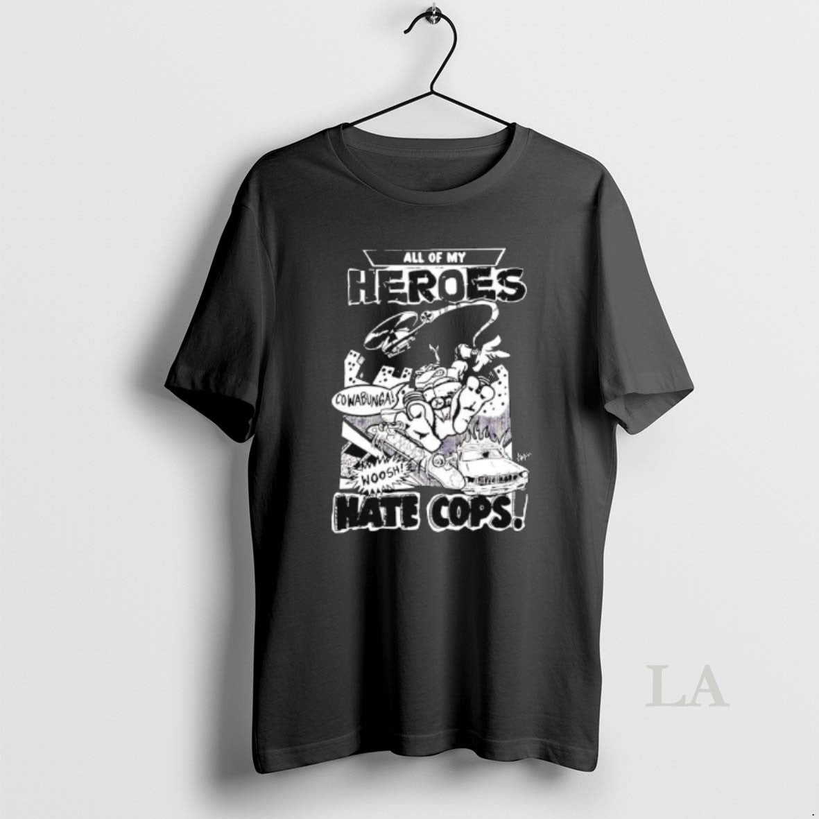Original Adam Bomb Ll Of My Heroes Hate Cops Cowabunga Woosh