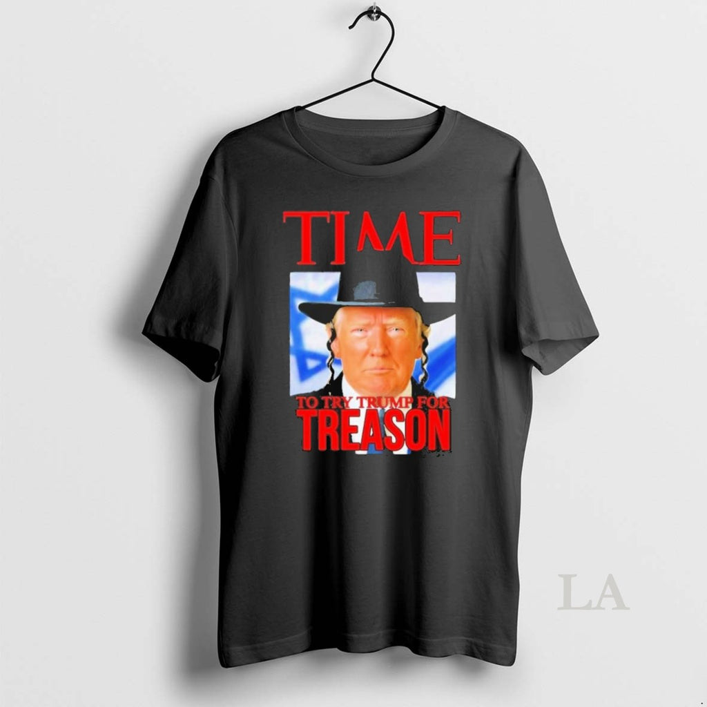 Original Donald Trump Time To Try Trump For Treason T Men
