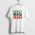 Original Dont Iraq Iran