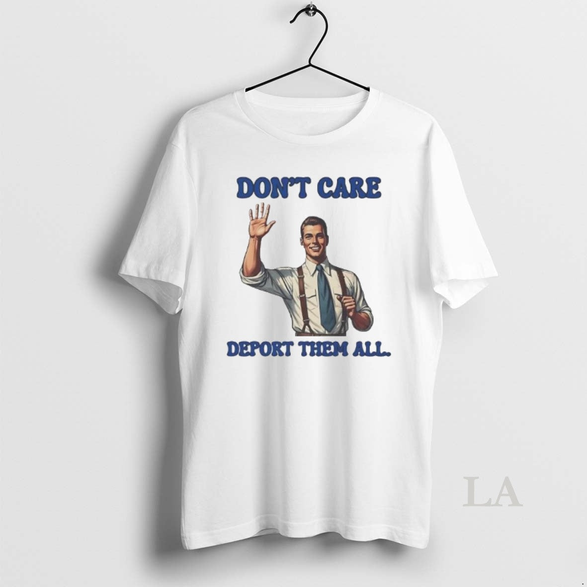 Original Dont Care Deport Them All