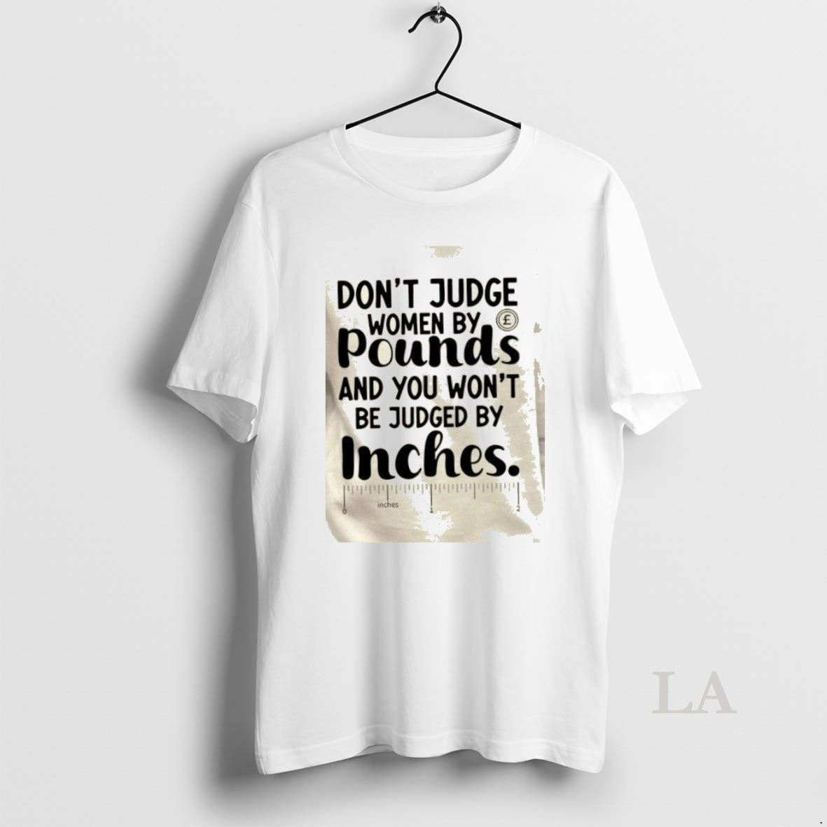 Original Dont Judge Women By Pounds And You Wont Be Judged By Inches Quote