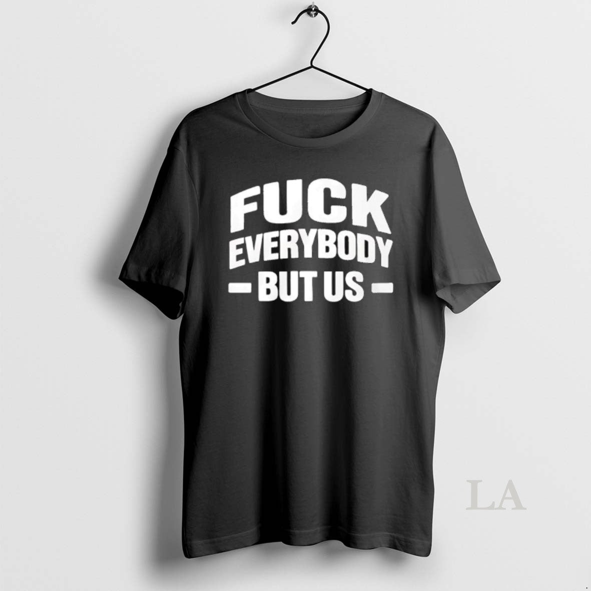 Original Fuck Everybody But Us