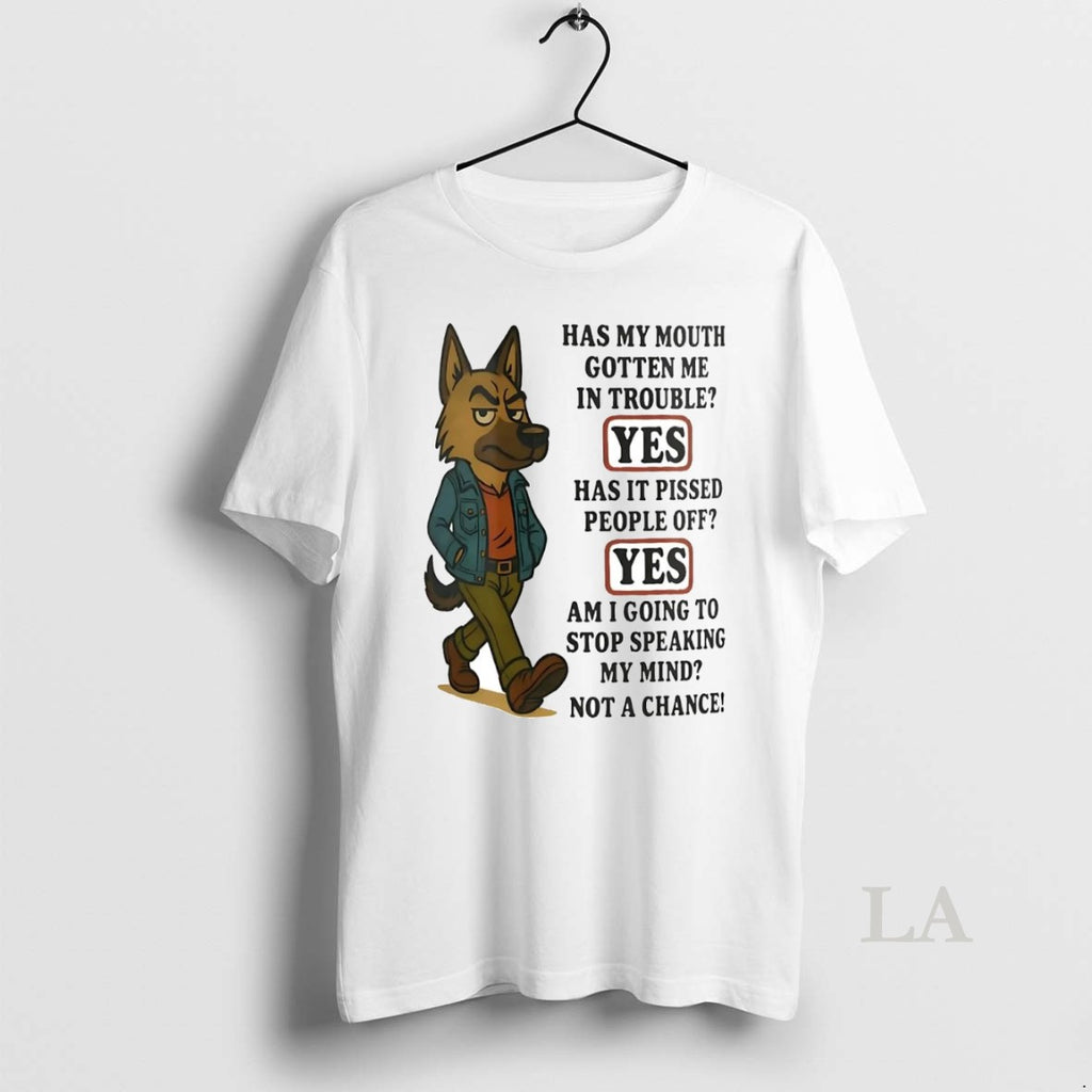 Original German Shepherd Has My Mouth Gotten Me In Trouble Pissed People Off